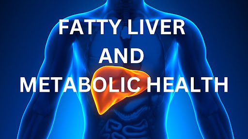 Fatty Liver and Metabolic Health